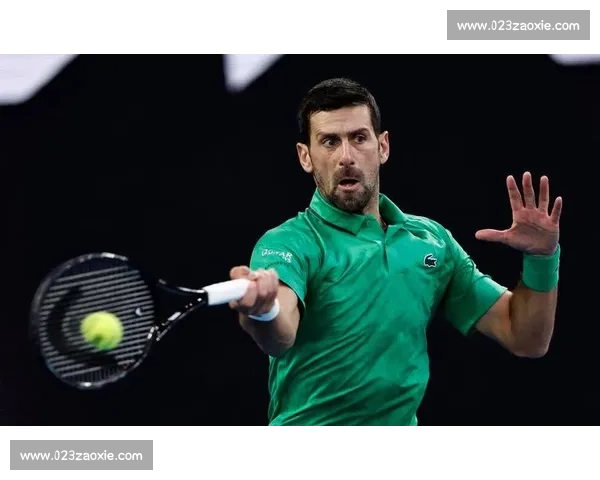 德约科维奇的坚韧与荣耀之路：网坛王者的传奇征程再创巅峰史诗篇章